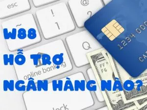 ngân hàng được w88 hỗ trợ