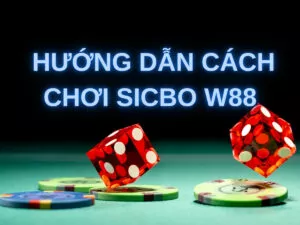 huong dan cach choi sicbo w88